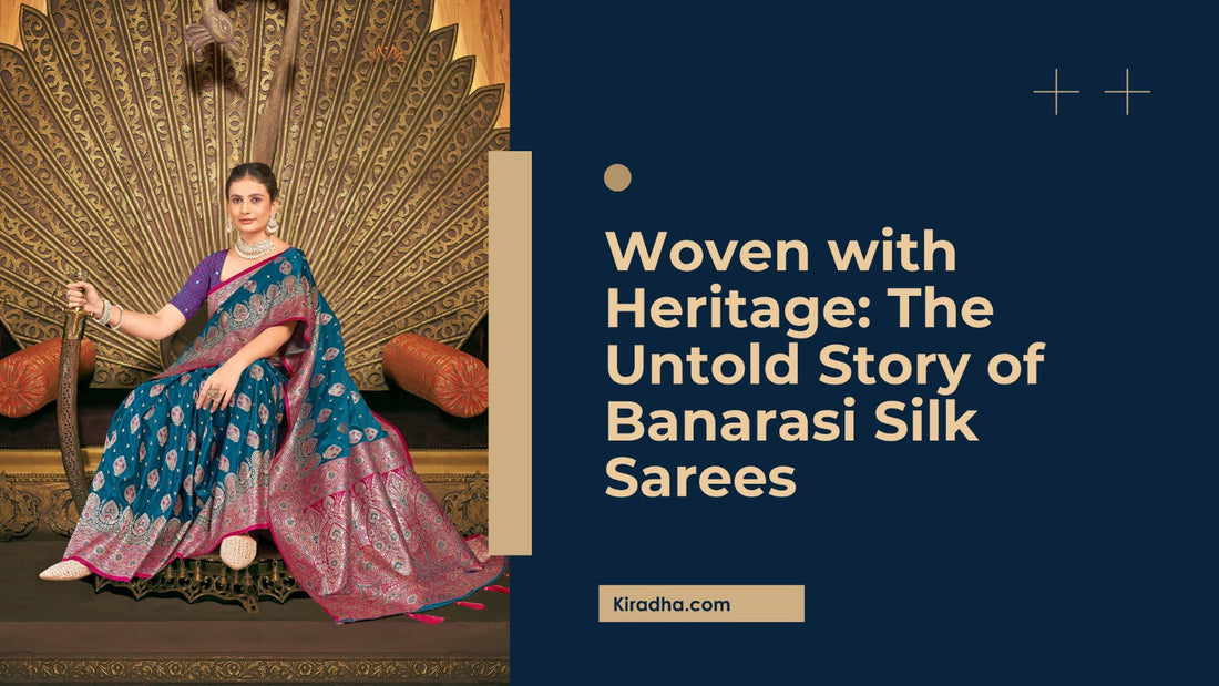 Woven with Heritage: The Untold Story of Banarasi Silk Sarees